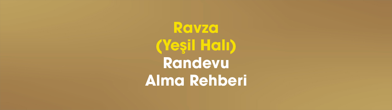 Ravza (Yeşil Halı) Randevu Alma Rehberi